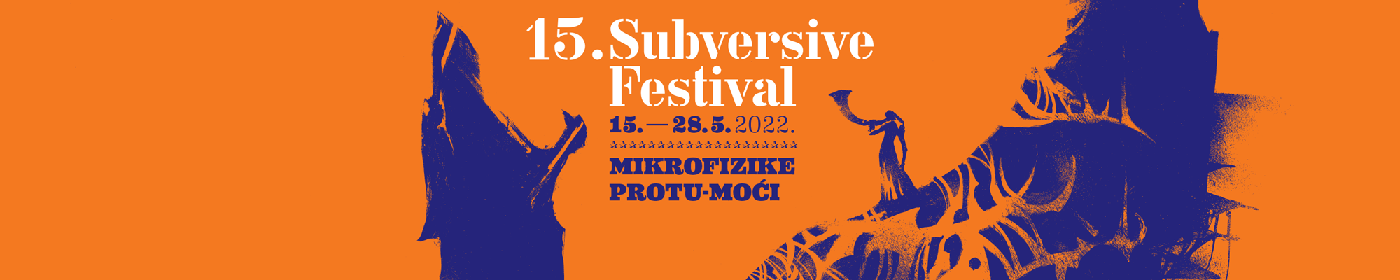 15. Subversive Festival od 15. do 28. svibnja 2022.